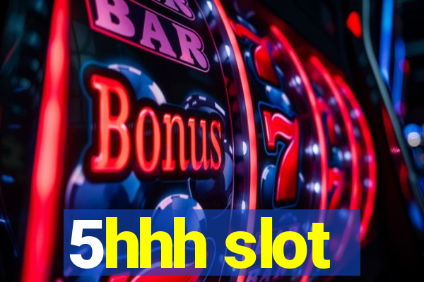 5hhh slot